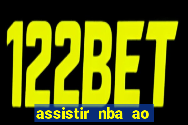 assistir nba ao vivo multicanais